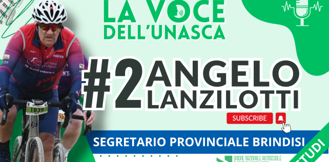 La Voce dell’Unasca: #2 Angelo Lanzilotti – Segretario Provinciale Studi Brindisi