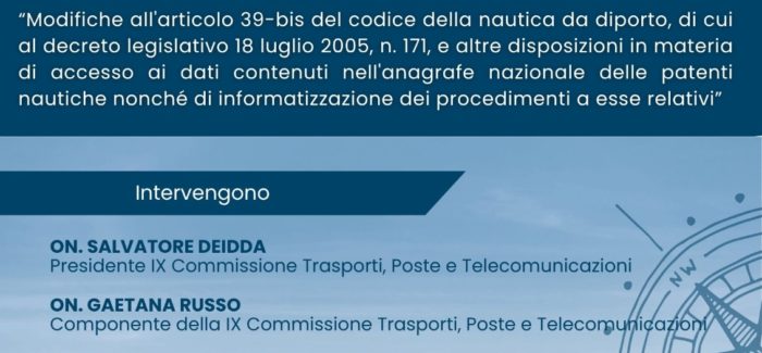 Comunicato Stampa DOMANI 30-07-2025, ALLA CAMERA PRESENTAZIONE PDL SU MODIFICHE CODICE NAUTICA DA DIPORTO