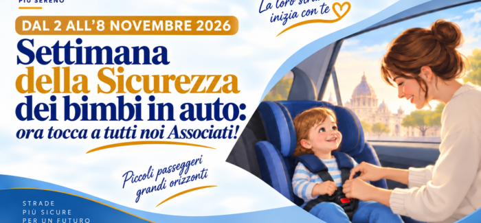 DAL 2 ALL’8 NOVEMBRE 2026: SETTIMANA DELLA SICUREZZA DEI BAMBINI IN AUTO!   ORA TOCCA A TUTTI NOI!